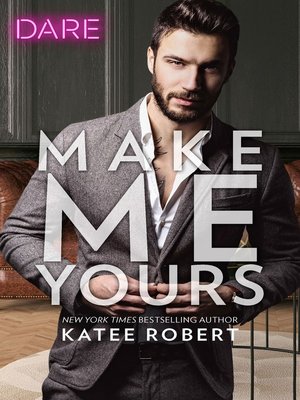 cover image of Make Me Yours--A Scorching Hot Romance
